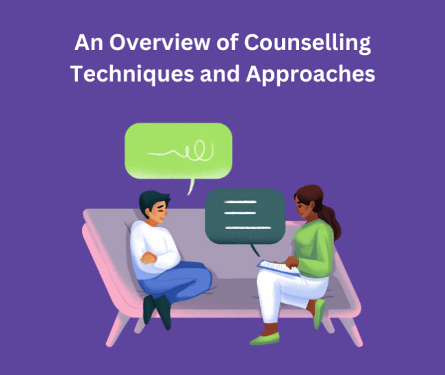 An Overview of Counselling Techniques and Approaches