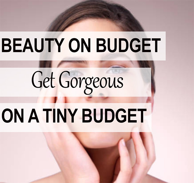 Beauty on a Budget - Get Gorgeous On a Tiny Budget